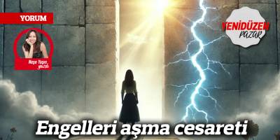 Engelleri aşma cesareti