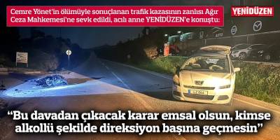 “Bu davadan çıkacak karar emsal olsun, kimse alkollü şekilde direksiyon başına geçmesin”