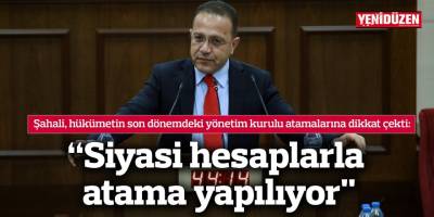 “Siyasi hesaplarla atama yapılıyor"