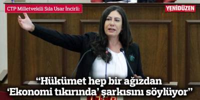 “Hükümet hep bir ağızdan ‘Ekonomi tıkırında’ şarkısını söylüyor”
