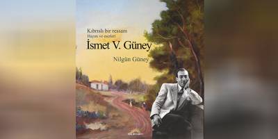 “Kıbrıslı bir ressam, İsmet Vehit Güney, Hayatı ve Eserleri” isimli kitap yayımlandı