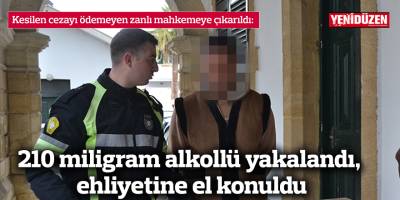 210 miligram alkollü yakalandı, ehliyetine el konuldu