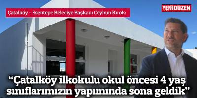 Kırok: "Çatalköy ilkokulu okul öncesi 4 yaş sınıflarımızın yapımında sona geldik"