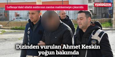 Dizinden vurulan Ahmet Keskin yoğun bakımda