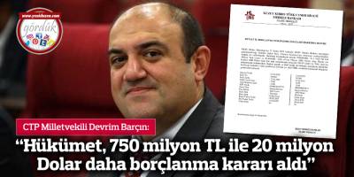 “Hükümet, 750 milyon TL ile 20 milyon Dolar daha borçlanma kararı aldı”