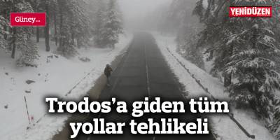 Trodos'a giden tüm yollar tehlikeli