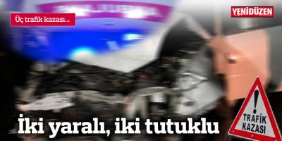 Pazar günü üç trafik kazası meydana geldi