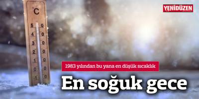 1983 yılından bu yana en düşük sıcaklık