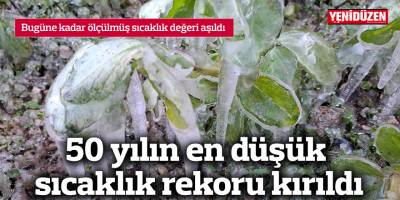 50 yılın en düşük sıcaklık rekoru kırıldı