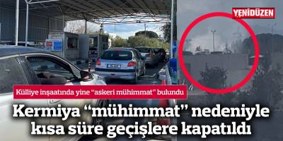 Kermiya “mühimmat” nedeniyle kısa süre geçişlere kapatıldı