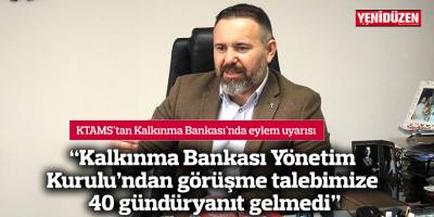"İyi İdare Yasası’na aykırı davranan Kalkınma Bankası Yönetim Kurulu'ndan görüşme talebimize yanıt gelmedi"