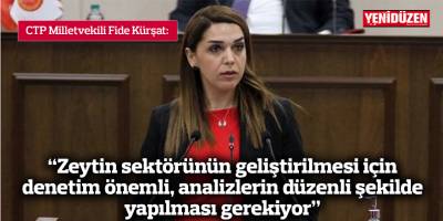 “Zeytin sektörünün geliştirilmesi için denetim önemli, analizlerin düzenli şekilde yapılması gerekiyor”