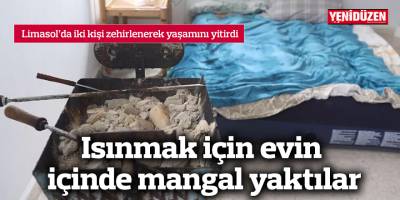 Isınmak için evin içinde mangal yaktılar