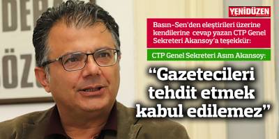 Akansoy: "Gazetecileri tehdit etmek kabul edilemez"
