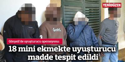 18 mini ekmekte uyuşturucu madde tespit edildi