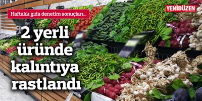 2 yerli üründe kalıntıya rastlandı