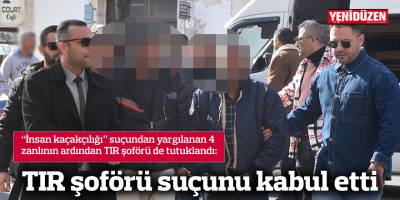 TIR şoförü suçunu kabul etti