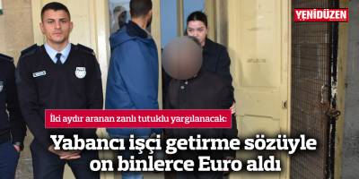 Çeşitli ülkelerden işçi getirme vaadiyle on binlerce Euro topladı