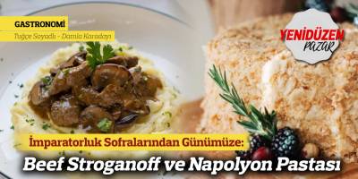 İmparatorluk Sofralarından Günümüze: Beef Stroganoff ve Napolyon Pastası