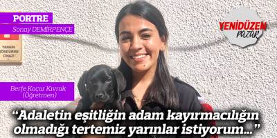 "Adaletin eşitliğin adam kayırmacılığın olmadığı tertemiz yarınlar istiyorum…"