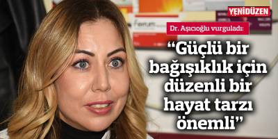 “Güçlü bir bağışıklık için düzenli bir hayat tarzı önemli”