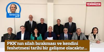 PKK’nın silah bırakması ve kendini feshetmesi tarihi bir gelişme olacaktır...