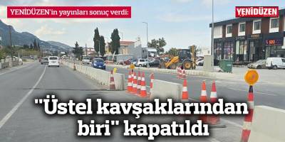 "Üstel kavşaklarından  biri" kapatıldı