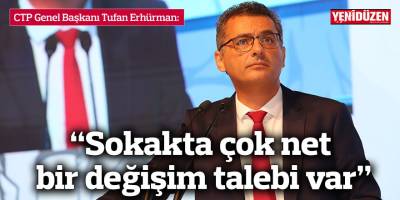 Erhürman: “Sokakta çok net  bir değişim talebi var”
