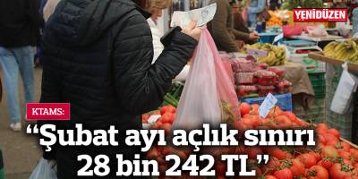 Şubat ayı açlık sınırı 28 bin 242 TL
