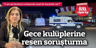 Gece kulüplerine resen soruşturma