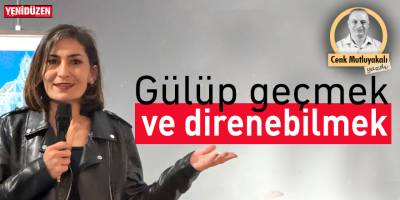 Gülüp geçmek ve direnebilmek