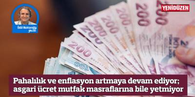 Pahalılık ve enflasyon artmaya devam ediyor; asgari ücret mutfak masraflarına bile yetmiyor