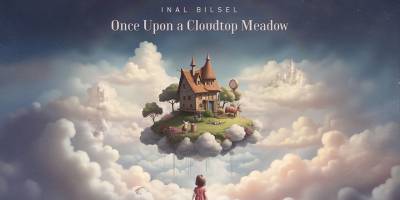 Kıbrıslı Besteci ve Prodüktör İnal Bilsel’den Yeni Albüm: Once Upon a Cloudtop Meadow