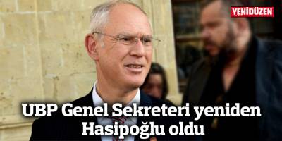 UBP Genel Sekreteri yeniden Hasipoğlu oldu