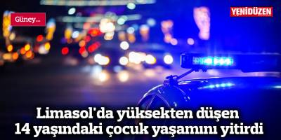 Limasol'da yüksekten düşen 14 yaşındaki çocuk yaşamını yitirdi