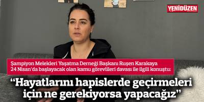 "Hayatlarını hapislerde geçirmeleri için ne gerekiyorsa yapacağız”