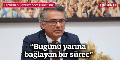 “Bugünü yarına bağlayan bir süreç”