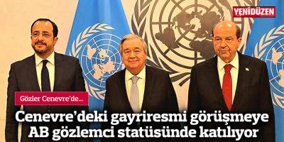 Cenevre’deki gayriresmi görüşmeye AB gözlemci statüsünde katılıyor