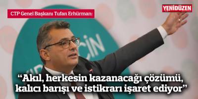 “Akıl, herkesin kazanacağı çözümü,  kalıcı barışı ve istikrarı işaret ediyor”