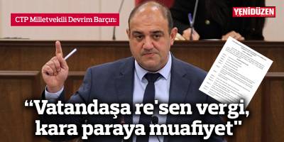 “Vatandaşa re'sen vergi, kara paraya muafiyet"