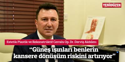 “Güneş ışınları benlerin kansere dönüşüm riskini artırıyor”