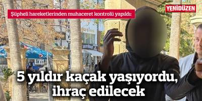 5 yıldır kaçak yaşıyordu, ihraç edilecek