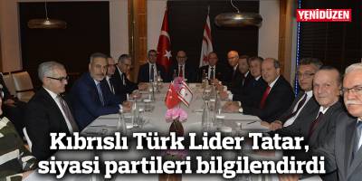 Kıbrıslı Türk Lider Tatar, siyasi partileri bilgilendirdi