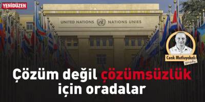 Çözüm değil çözümsüzlük için oradalar