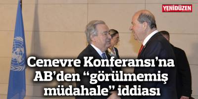 Cenevre Konferansı’na AB’den “görülmemiş müdahale” iddiası