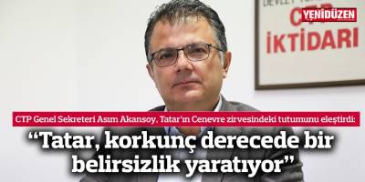 “Tatar, korkunç derecede bir belirsizlik yaratıyor”