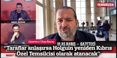 “Taraflar anlaşırsa Holguin yeniden Kıbrıs Özel Temsilcisi olarak atanacak”