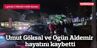 Umut Göksal ve Ogün Aldemir hayatını kaybetti