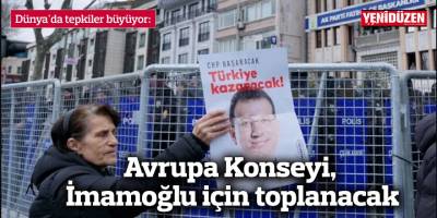 Avrupa Konseyi, İmamoğlu için toplanacak