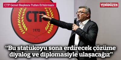 Erhürman: “Bu statükoyu sona erdirecek çözüme diyalog ve diplomasiyle ulaşacağız”
